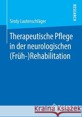 Therapeutische Pflege in Der Neurologischen (Früh-)Rehabilitation Lautenschläger, Sindy 9783658259266 Springer