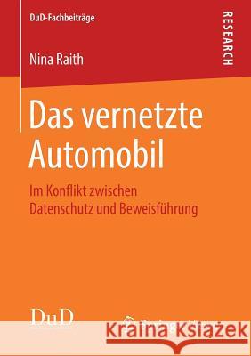 Das Vernetzte Automobil: Im Konflikt Zwischen Datenschutz Und Beweisführung Raith, Nina 9783658260125 Springer Vieweg