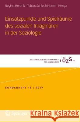 Einsatzpunkte Und Spielräume Des Sozialen Imaginären in Der Soziologie Herbrik, Regine 9783658260538 Springer vs