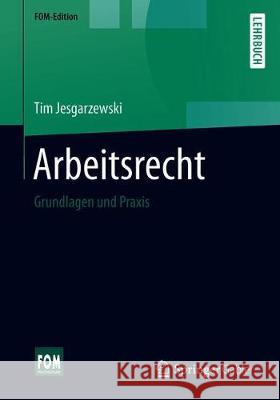 Arbeitsrecht : Grundlagen und Praxis Tim Jesgarzewski 9783658260613 Springer Gabler