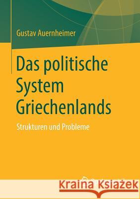 Das Politische System Griechenlands: Strukturen Und Probleme Auernheimer, Gustav 9783658260743 Springer vs