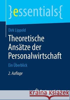 Theoretische Ansätze Der Personalwirtschaft: Ein Überblick Lippold, Dirk 9783658260880 Springer Gabler