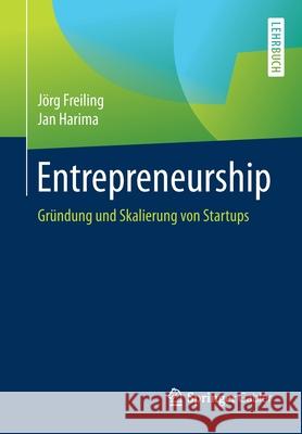 Entrepreneurship: Gründung Und Skalierung Von Startups Freiling, Jörg 9783658261160