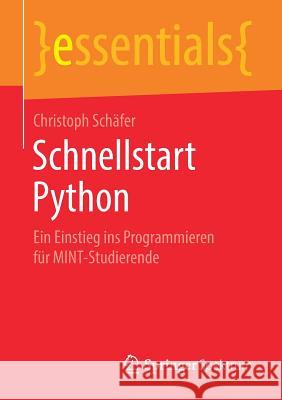 Schnellstart Python: Ein Einstieg Ins Programmieren Für Mint-Studierende Schäfer, Christoph 9783658261320 Springer Spektrum