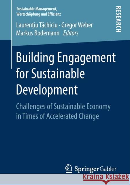 Building Engagement for Sustainable Development: Challenges of Sustainable Economy in Times of Accelerated Change Tăchiciu, Laurențiu 9783658261719 Springer Gabler