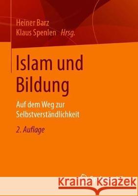 Islam Und Bildung: Auf Dem Weg Zur Selbstverständlichkeit Barz, Heiner 9783658262280 Springer vs