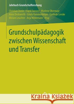 Grundschulpädagogik Zwischen Wissenschaft Und Transfer Donie, Christian 9783658262303 Springer VS