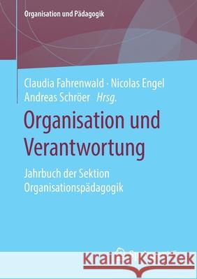 Organisation Und Verantwortung: Jahrbuch Der Sektion Organisationspädagogik Fahrenwald, Claudia 9783658262471