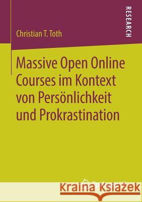 Massive Open Online Courses Im Kontext Von Persönlichkeit Und Prokrastination Toth, Christian T. 9783658262952 Springer VS