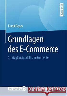 Grundlagen Des E-Commerce: Strategien, Modelle, Instrumente Deges, Frank 9783658263195 Springer Gabler