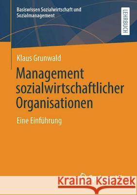 Management Sozialwirtschaftlicher Organisationen: Eine Einführung Grunwald, Klaus 9783658263393 Springer vs