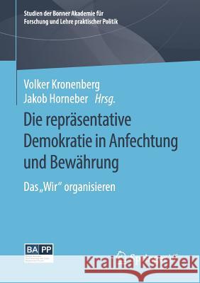 Die Repräsentative Demokratie in Anfechtung Und Bewährung: Das Wir Organisieren Kronenberg, Volker 9783658263638 Springer VS