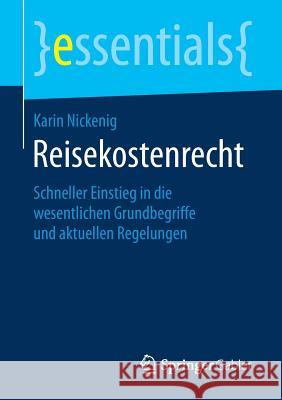 Reisekostenrecht: Schneller Einstieg in Die Wesentlichen Grundbegriffe Und Aktuellen Regelungen Nickenig, Karin 9783658263751 Springer Gabler