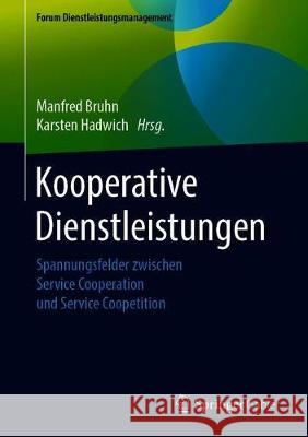 Kooperative Dienstleistungen: Spannungsfelder Zwischen Service Cooperation Und Service Coopetition Bruhn, Manfred 9783658263881 Springer Gabler