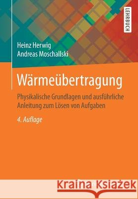 Wärmeübertragung: Physikalische Grundlagen Und Ausführliche Anleitung Zum Lösen Von Aufgaben Herwig, Heinz 9783658264000 Springer Vieweg