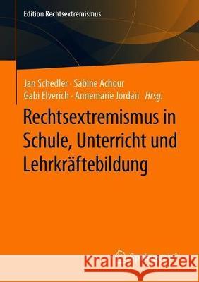 Rechtsextremismus in Schule, Unterricht Und Lehrkräftebildung Schedler, Jan 9783658264222 Springer VS