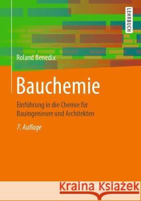 Bauchemie: Einführung in Die Chemie Für Bauingenieure Und Architekten Benedix, Roland 9783658264413 Springer Vieweg