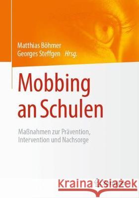 Mobbing an Schulen: Maßnahmen Zur Prävention, Intervention Und Nachsorge Böhmer, Matthias 9783658264550