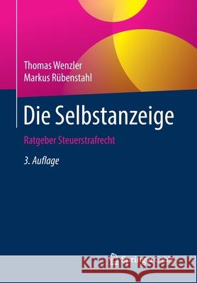 Die Selbstanzeige: Ratgeber Steuerstrafrecht Wenzler, Thomas 9783658264659 Springer Gabler
