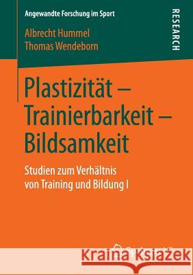 Plastizität - Trainierbarkeit - Bildsamkeit: Studien Zum Verhältnis Von Training Und Bildung I Hummel, Albrecht 9783658264673 Springer VS