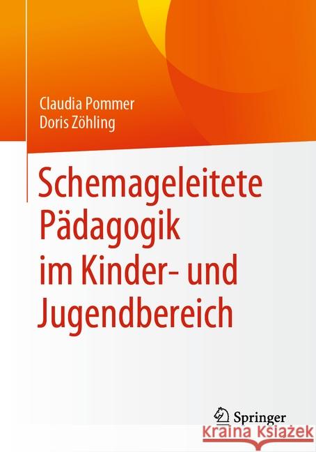 Schemageleitete Pädagogik Im Kinder- Und Jugendbereich Pommer, Claudia 9783658265465 Springer
