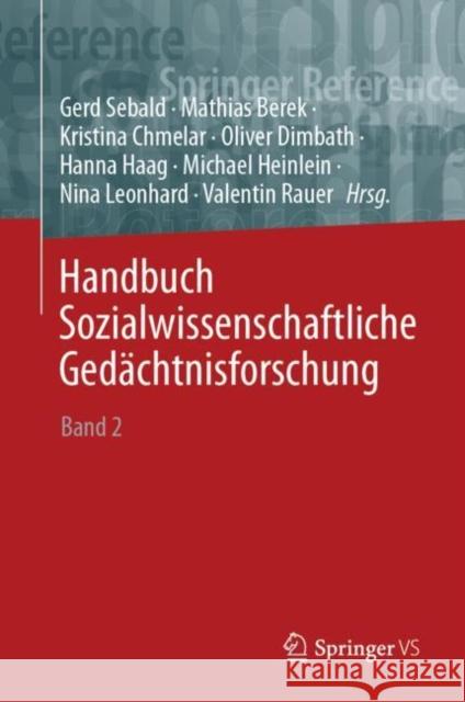 Handbuch Sozialwissenschaftliche Gedächtnisforschung: Band 2: Felder, Praktiken Und Methoden Berek, Mathias 9783658265557 Springer vs