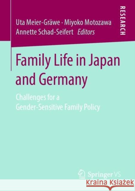 Family Life in Japan and Germany: Challenges for a Gender-Sensitive Family Policy Meier-Gräwe, Uta 9783658266370
