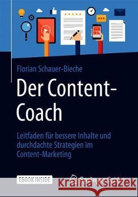 Der Content-Coach: Leitfaden Für Bessere Inhalte Und Durchdachte Strategien Im Content-Marketing Schauer-Bieche, Florian 9783658266547 Springer Fachmedien Wiesbaden