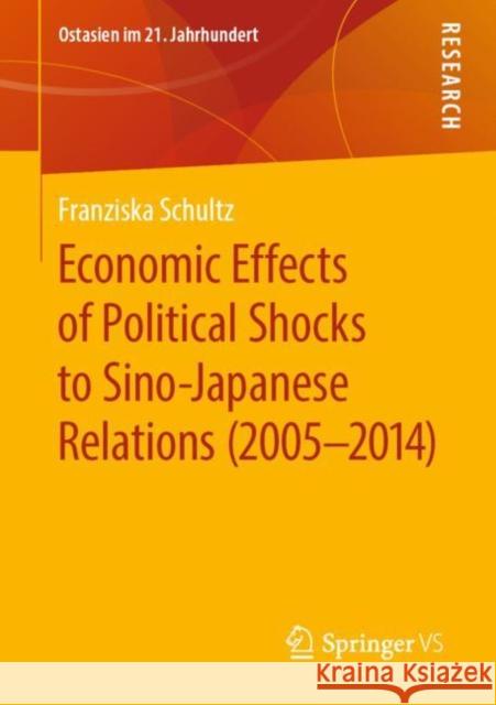 Economic Effects of Political Shocks to Sino-Japanese Relations (2005-2014) Schultz, Franziska 9783658266585 Springer VS