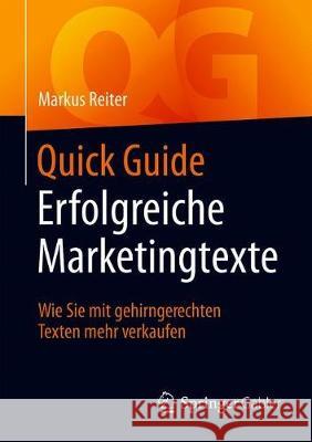 Quick Guide Erfolgreiche Marketingtexte: Wie Sie Mit Gehirngerechten Texten Mehr Verkaufen Reiter, Markus 9783658267056 Springer Gabler