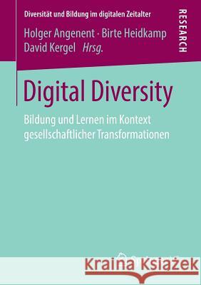 Digital Diversity: Bildung Und Lernen Im Kontext Gesellschaftlicher Transformationen Angenent, Holger 9783658267520