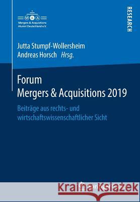 Forum Mergers & Acquisitions 2019: Beiträge Aus Rechts- Und Wirtschaftswissenschaftlicher Sicht Stumpf-Wollersheim, Jutta 9783658268176