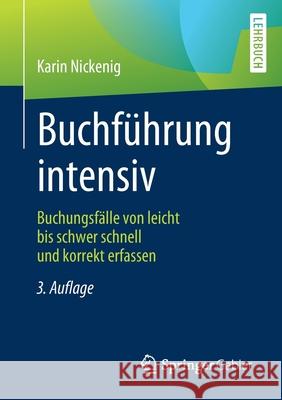 Buchführung Intensiv: Buchungsfälle Von Leicht Bis Schwer Schnell Und Korrekt Erfassen Nickenig, Karin 9783658268275 Springer Gabler