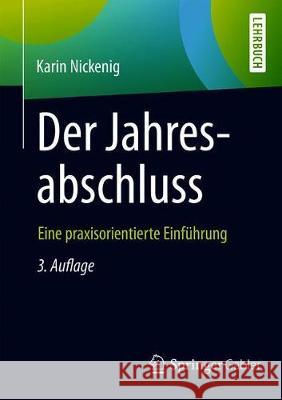 Der Jahresabschluss - Eine Praxisorientierte Einführung Nickenig, Karin 9783658268299 Springer Gabler