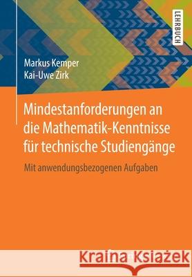 Mindestanforderungen an Die Mathematik-Kenntnisse Für Technische Studiengänge: Mit Anwendungsbezogenen Aufgaben Kemper, Markus 9783658268824