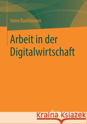 Arbeit in Der Digitalwirtschaft Raehlmann, Irene 9783658269388 Springer vs