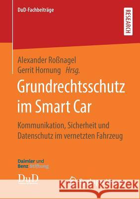 Grundrechtsschutz Im Smart Car: Kommunikation, Sicherheit Und Datenschutz Im Vernetzten Fahrzeug Roßnagel, Alexander 9783658269449 Springer Vieweg