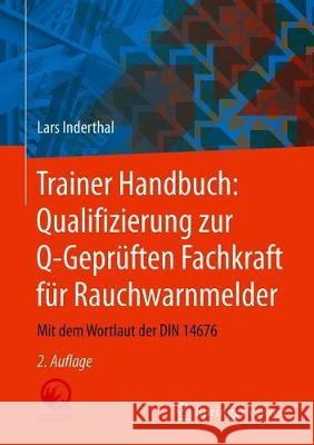 Trainer Handbuch: Qualifizierung Zur Q-Geprüften Fachkraft Für Rauchwarnmelder: Mit Dem Wortlaut Der Din 14676 Inderthal, Lars 9783658269616 Springer Vieweg