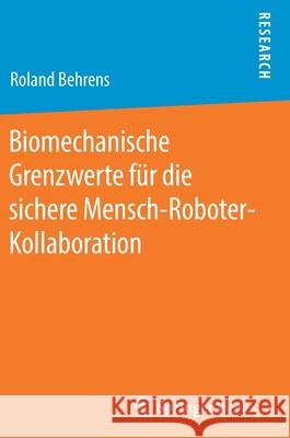 Biomechanische Grenzwerte Für Die Sichere Mensch-Roboter-Kollaboration Behrens, Roland 9783658269951 Springer Vieweg