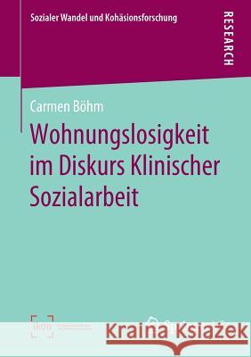 Wohnungslosigkeit Im Diskurs Klinischer Sozialarbeit Böhm, Carmen 9783658270346 Springer vs