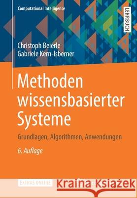 Methoden Wissensbasierter Systeme: Grundlagen, Algorithmen, Anwendungen Beierle, Christoph 9783658270834 Springer Vieweg