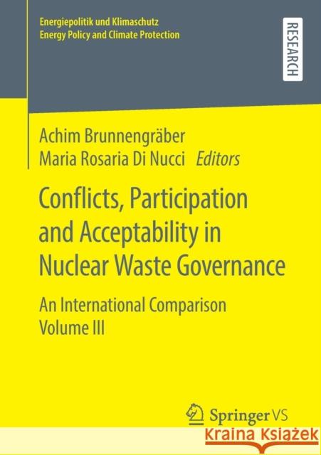 Conflicts, Participation and Acceptability in Nuclear Waste Governance: An International Comparison Volume III Brunnengräber, Achim 9783658271060 Springer vs