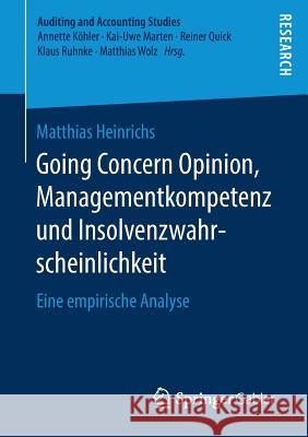 Going Concern Opinion, Managementkompetenz Und Insolvenzwahrscheinlichkeit: Eine Empirische Analyse Heinrichs, Matthias 9783658271268