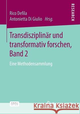 Transdisziplinär Und Transformativ Forschen, Band 2: Eine Methodensammlung Defila, Rico 9783658271343 Springer VS