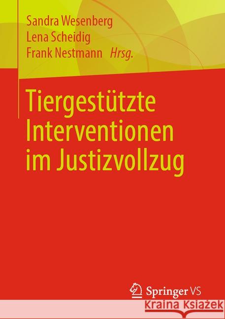 Tiergestützte Interventionen Im Justizvollzug Wesenberg, Sandra 9783658271428 Springer vs