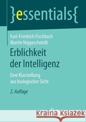 Erblichkeit Der Intelligenz: Eine Klarstellung Aus Biologischer Sicht Fischbach, Karl-Friedrich 9783658271817 Springer vs