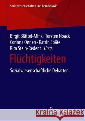 Flüchtigkeiten: Sozialwissenschaftliche Debatten Blättel-Mink, Birgit 9783658272159 Springer vs