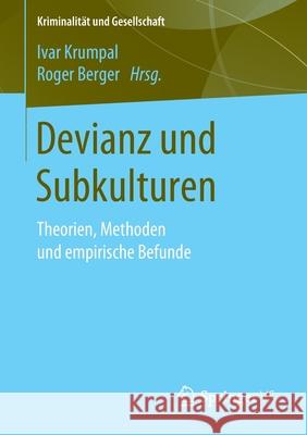 Devianz Und Subkulturen: Theorien, Methoden Und Empirische Befunde Krumpal, Ivar 9783658272272