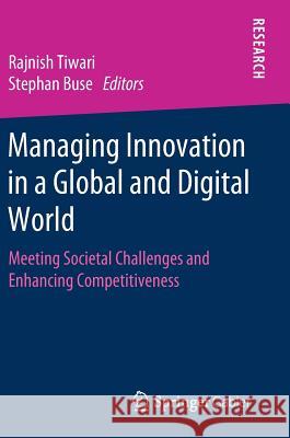 Managing Innovation in a Global and Digital World: Meeting Societal Challenges and Enhancing Competitiveness Tiwari, Rajnish 9783658272401