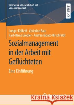 Sozialmanagement in Der Arbeit Mit Geflüchteten: Eine Einführung Kolhoff, Ludger 9783658272784 Springer vs